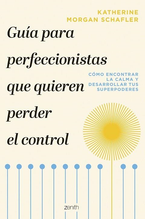 GUÍA PARA PERFECCIONISTAS QUE QUIEREN PERDER EL CONTROL. CÓMO ENCONTRAR LA CALMA Y DESARROLLAR TUS SUPERPODERES | 9788408277248 | MORGAN SCHAFLER, KATHERINE