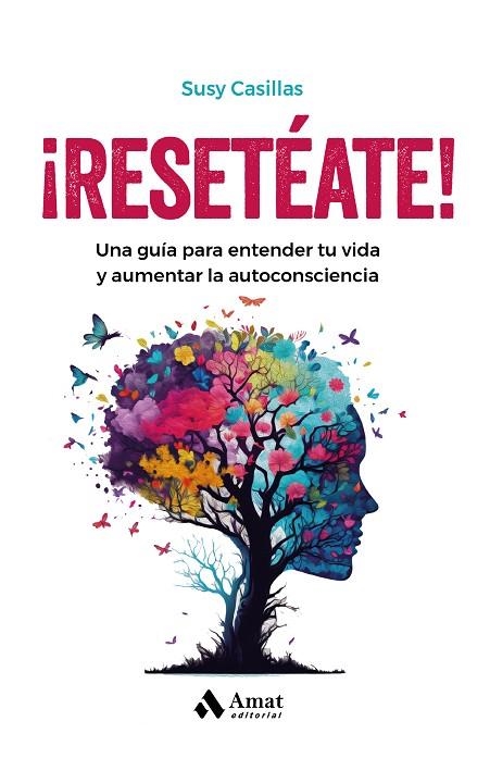 ¡RESETÉATE!. UNA GUÍA PARA ENTENDER LA VIDA Y AUMENTAR TU AUTOCONSCIENCIA | 9788419341624 | CASILLAS, SUSANA