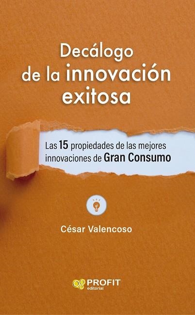 DECÁLOGO DE LA INNOVACION EXITOSA. LAS 15 PROPIEDADES DE LAS MEJORES INNOVACIONES DE GRAN CONSUMO | 9788419841056 | VALENCOSO GILABERT, CESAR