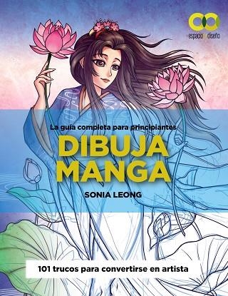 DIBUJA MANGA. LA GUÍA COMPLETA PARA PRINCIPIANTES | 9788441547001 | LEONG, SONIA