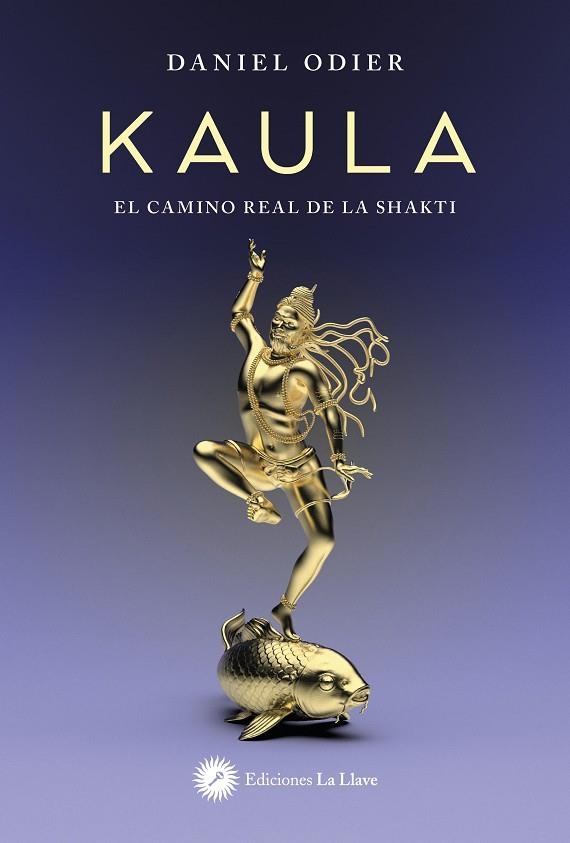 KAULA. EL CAMINO REAL DE LA SHAKTI | 9788416145973 | ODIER, DANIEL