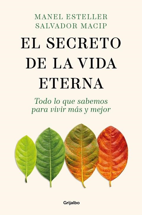 EL SECRETO DE LA VIDA ETERNA. TODO LO QUE SABEMOS PARA VIVIR MÁS Y MEJOR | 9788425365089 | ESTELLER, MANEL / MACIP, SALVADOR