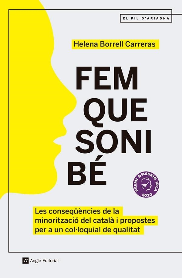 FEM QUE SONI BÉ. LES CONSEQÜÈNCIES DE LA MINORITZACIÓ DEL CATALÀ I PROPOSTES PER A UN COL·LOQUIAL DE QUALITAT | 9788419017789 | BORRELL CARRERAS, HELENA