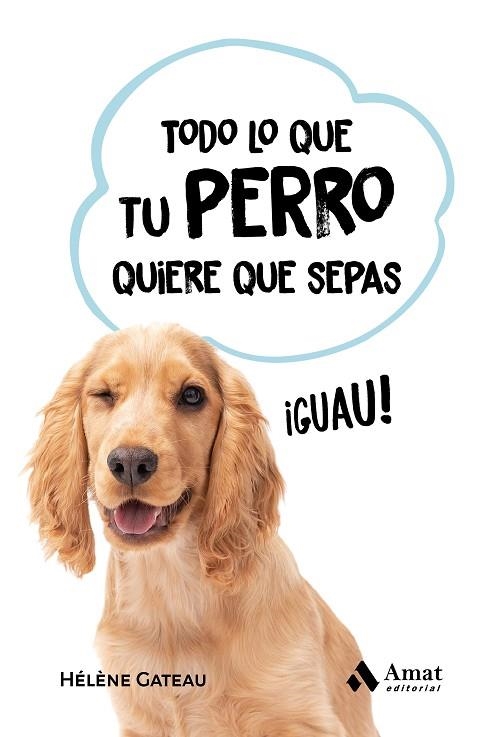 TODO LO QUE TU PERRO QUIERE QUE SEPAS | 9788419341846 | GATEAU, HÉLÈNE