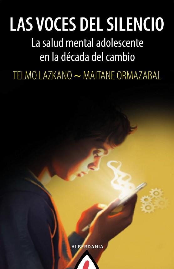 LAS VOCES DEL SILENCIO.LA SALUD MENTAL ADOLESCENTE EN LA DÉCADA DEL CAMBIO | 9788498688368 | LAZKANO, TELMO / ORMAZABAL, MAITANE