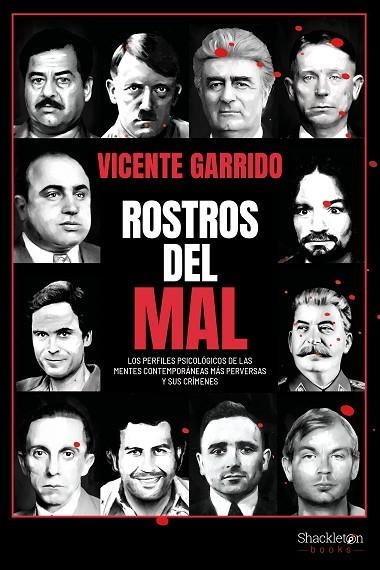 ROSTROS DEL MAL. LOS PERFILES PSICOLÓGICOS DE LAS MENTES CONTEMPORÁNEAS MÁS PERVERSAS Y SUS CRÍME | 9788413612829 | GARRIDO, VICENTE