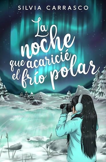 LA NOCHE QUE ACARICIÉ EL FRÍO POLAR | 9788419939173 | CARRASCO, SILVIA