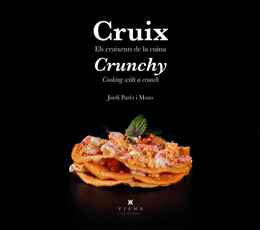 CRUIX. ELS CRUIXENTS DE LA CUINA / CRUNCHY. COOKING WITH A CRUNCH | 9788419474162 | PARÉS I MOZO, JORDI