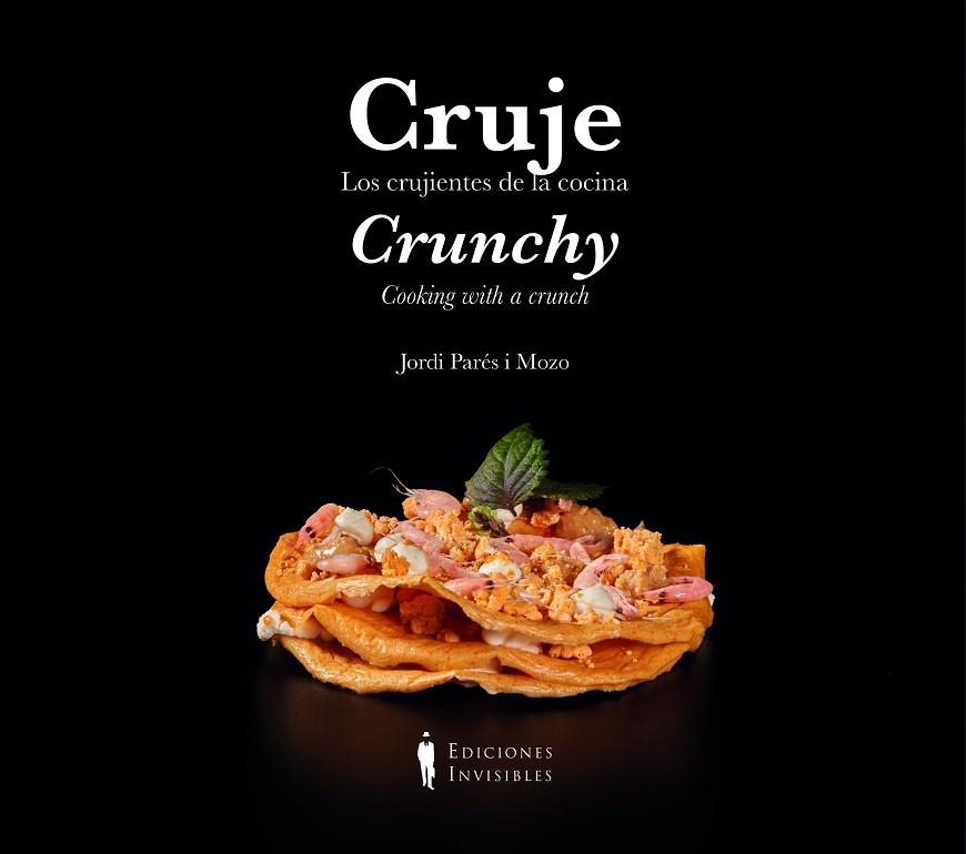 CRUJE. LOS CRUJIENTES EN LA COCINA/ CRUNCHY. COOKING WITH A CRUNCH | 9788412579314 | PARÉS MOZO, JORDI