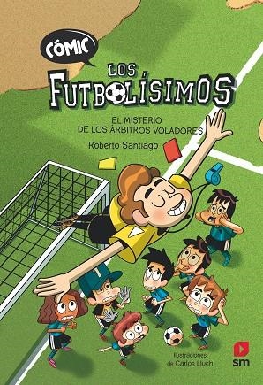 LOS FUTBOLÍSIMOS 1. EL MISTERIO DE LOS ÁRBITROS VOLADORES | 9788411206280 | SANTIAGO, ROBERTO