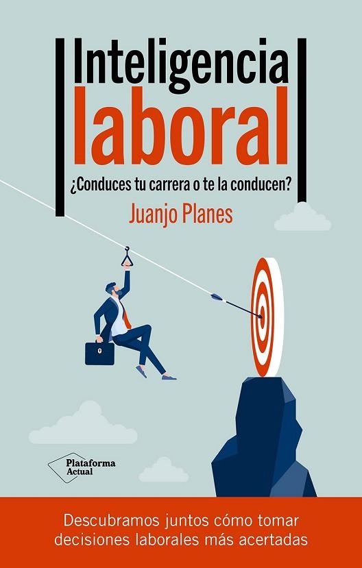 INTELIGENCIA LABORAL ¿CONDUCES TU CARRERA O TE LA CONDUCEN? | 9788419655660 | PLANES, JUANJO