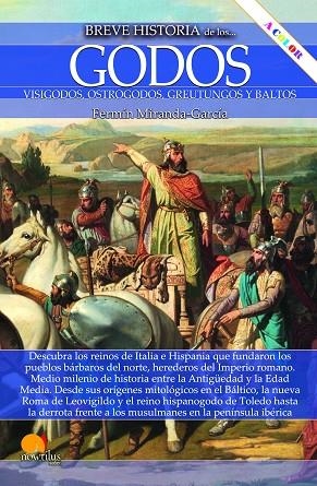 BREVE HISTORIA DE LOS GODOS. VISIGODOS, OSTROGODOS, GREUTUNGOS Y BALTOS | 9788413054049 | MIRANDA-GARCÍA, FERMÍN