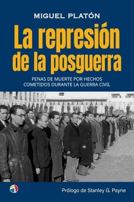 LA REPRESION DE LA POSGUERRA. PENAS DE MUERTE POR HECHOS COMETIDOS DURNTE LA GUERRA CIVIL | 9788497392198 | PLATON, MIGUEL