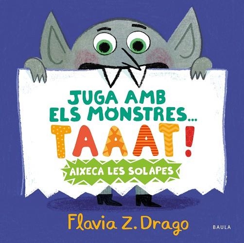 JUGA AMB ELS MONSTRES... TAAAT! (AIXECA LES SOLAPES) | 9788447951444 | ZORRILLA DRAGO, FLAVIA