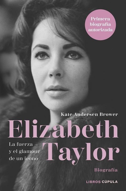 ELIZABETH TAYLOR. LA FUERZA Y EL GLAMOUR DE UN ICONO | 9788448036638 | ANDERSEN BROWER, KATE