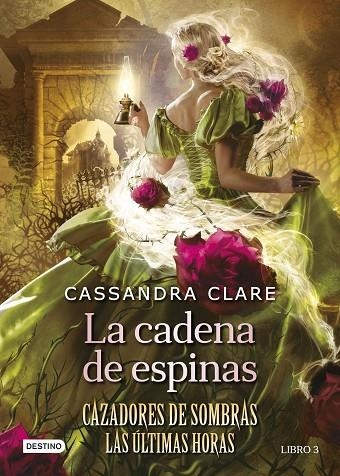 LA CADENA DE ESPINAS. CAZADORES SE SOMBRAS. LAS ULTIMAS HORAS LIBRO 3 | 9788408278795 | CLARE, CASSANDRA