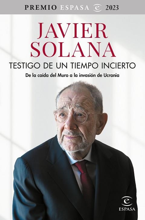 TESTIGO DE UN TIEMPO INCIERTO. DE LA CAÍDA DEL MURO A LA INVASIÓN DE UCRANIA | 9788467070774 | SOLANA, JAVIER