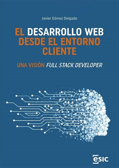 EL DESARROLLO WEB  DESDE EL ENTORNO CLIENTE. UNA VISIÓN FULL STACK DEVELOPER | 9788411920018 | GÓMEZ DELGADO, JAVIE