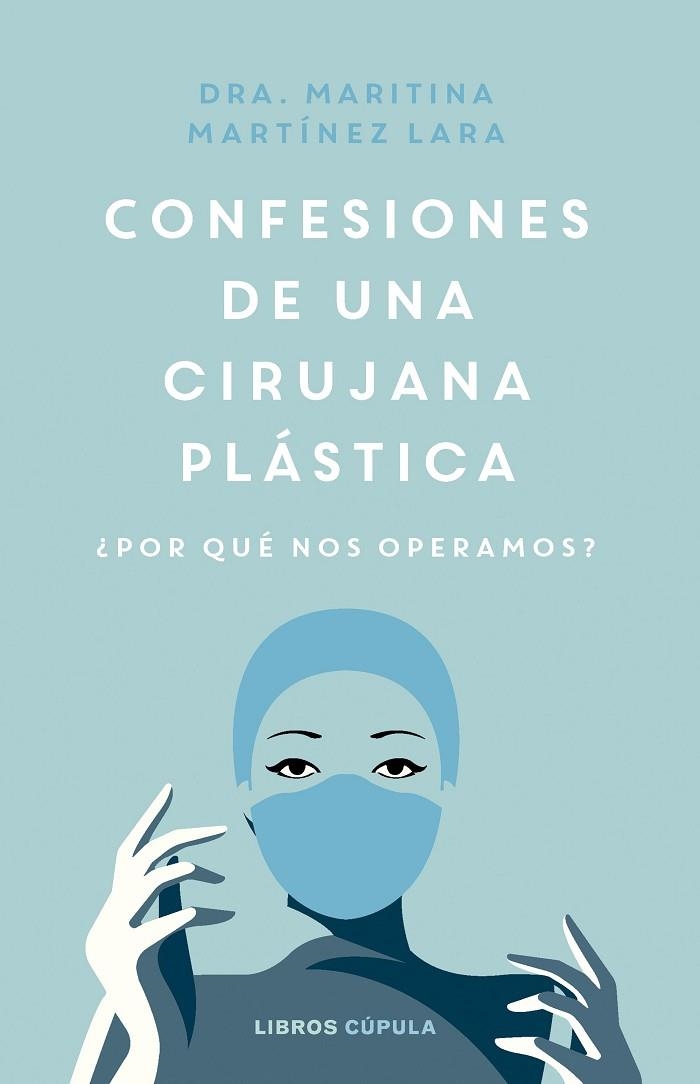 CONFESIONES DE UNA CIRUJANA PLÁSTICA. ¿POR QUÉ NOS OPERAMOS? | 9788448038991 | MARTÍNEZ LARA, MARITINA