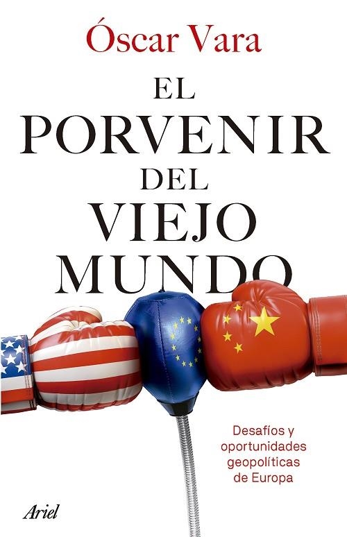 EL PORVENIR DEL VIEJO MUNDO. DESAFÍOS Y OPORTUNIDADES GEOPOLÍTICAS DE EUROPA | 9788434436763 | VARA, ÓSCAR