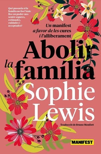 ABOLIR LA FAMÍLIA. UN MANIFEST A FAVOR DE LES CURES I L?ALLIBERAMENT | 9788419719683 | LEWIS, SOPHIE