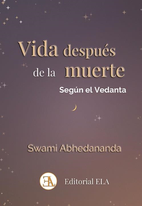 VIDA DESPUÉS DE LA MUERTE SEGÚN EL VEDANTA. LA RAZÓN DE LA VIDA Y DE LA MUERTE | 9788499502458 | ABHEDANANDA, SWAMI