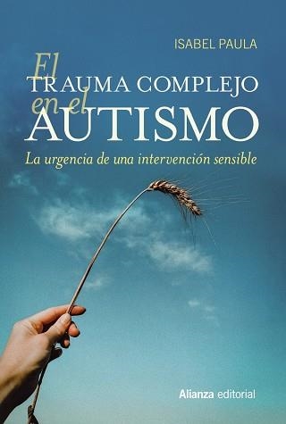 EL TRAUMA COMPLEJO EN EL AUTISMO. LA URGENCIA DE UNA INTERVENCIÓN SENSIBLE | 9788411484640 | PAULA, ISABEL