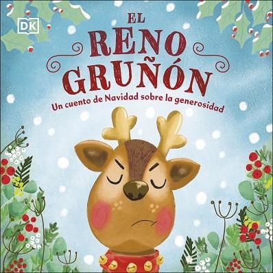 EL RENO GRUÑÓN. UN CUENTO DE NAVIDAD SOBRE LA GENEROSIDAD | 9780241637784