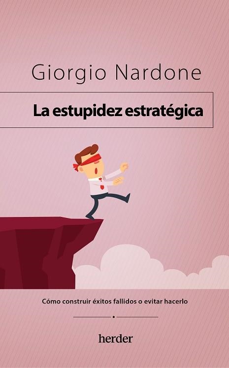 LA ESTUPIDEZ ESTRATÉGICA. CÓMO CONSTRUIR ÉXITOS FALLIDOS O EVITAR HACERLO | 9788425450396 | NARDONE, GIORGIO