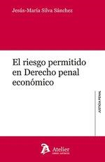 EL RIESGO PERMITIDO EN DERECHO PENAL ECONÓMICO | 9788418780677 | SILVA SÁNCHEZ, JESÚS-MAR¡A