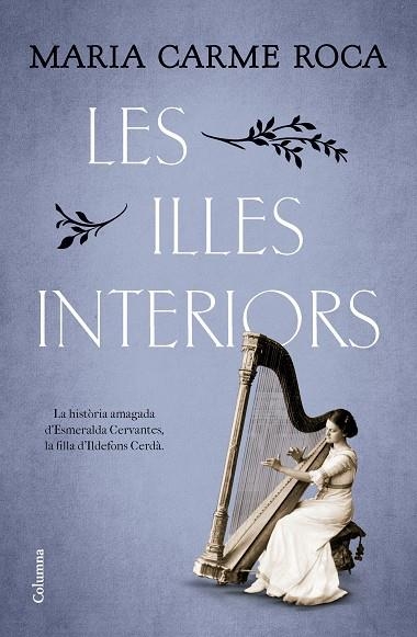 LES ILLES INTERIORS HISTORIA DE ESMERALDA CERVANTES  FILLA D'IDELFONS CERDA | 9788466431248 | ROCA COSTA, MARIA CARME