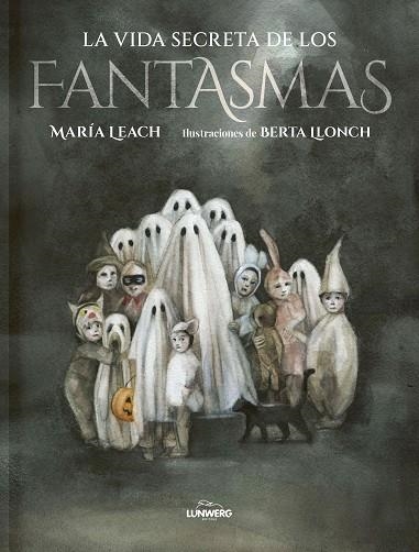 LA VIDA SECRETA DE LOS FANTASMAS | 9788419875099 | LEACH, MARÍA / LLONCH, BERTA