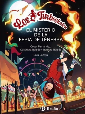 LOS TURBOSKATERS, 4. EL MISTERIO DE LA FERIA DE TÉNEBRA | 9788469668979 | FERNÁNDEZ GARCÍA, CÉSAR / BALBÁS, BÁRBARA / BALBÁS, CASANDRA