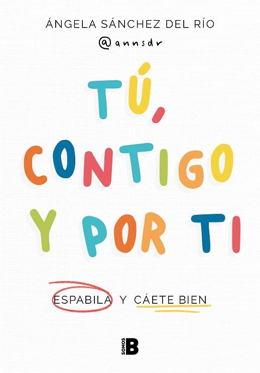 TÚ, CONTIGO Y POR TI. ESPABILA Y CÁETE BIEN | 9788466677608 | SÁNCHEZ DEL RÍO (@ANNSDR), ÁNGELA