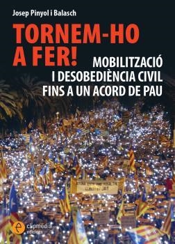 TORNEM-HO A FER! MOBILITZACIÓ I DESOBEDIÈNCIA CIVIL FINS A UN ACORD DE PAU | 9788412481945 | PINYOL, JOSEP