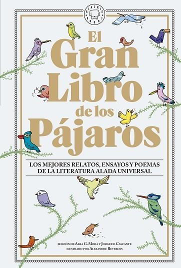 EL GRAN LIBRO DE LOS PÁJAROS. LOS MEJORES RELATOS, ENSAYOS Y POEMAS DE LA LITERATURA ALADA UNIVERSAL | 9788419654540 | VVAA