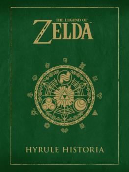 THE LEGEND OF ZELDA. HYRULE HISTORIA | 9788467961058 | SHIGERU MIYAMOTO, EIJI AONUMA,