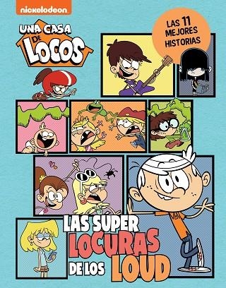 UNA CASA DE LOCOS. LAS SUPERLOCURAS DE LOS LOUD. LAS 11 MEJORES HISTORIAS | 9788448867225 | NICKELODEON