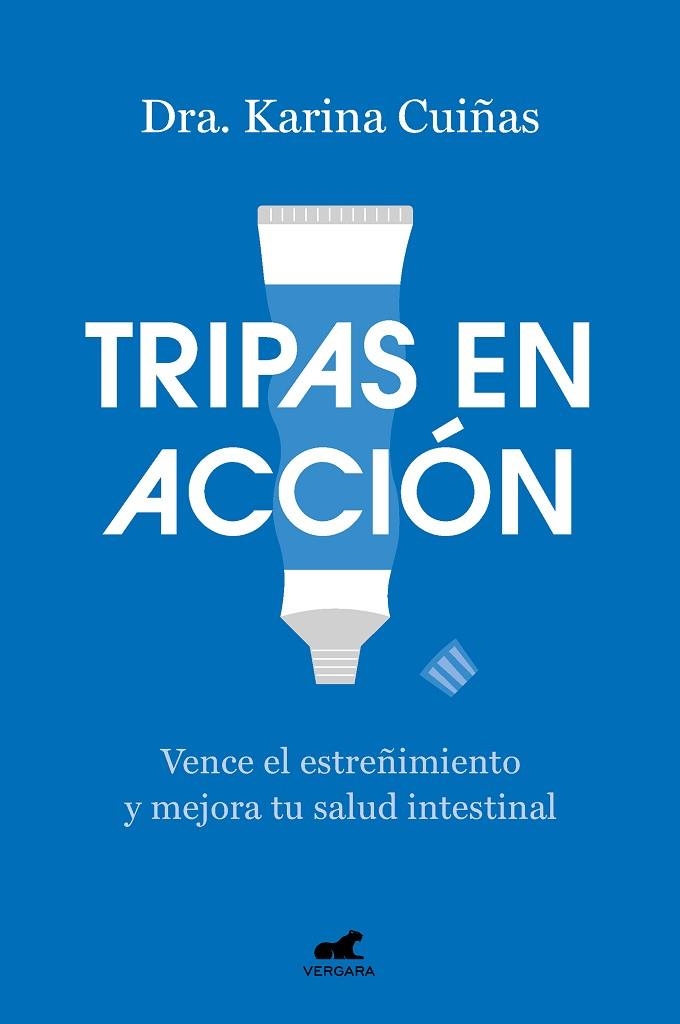 TRIPAS EN ACCIÓN. VENCE EL ESTREÑIMIENTO Y MEJORA TU SALUD INTESTINAL | 9788419248824 | CUIÑAS, DRA. KARINA