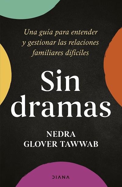 SIN DRAMAS. UNA GUIA PARA ENTENDER Y GESTIONAR LAS RELACIONES FAMILIARES DIFICILES | 9788411191074 | TAWWAB, NEDRA GLOVER