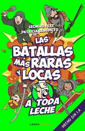 LAS BATALLAS MÁS RARAS Y LOCAS. A TODA LECHE | 9788448037925 | LECHERO FETT / BENEDICTO, PATRICIA