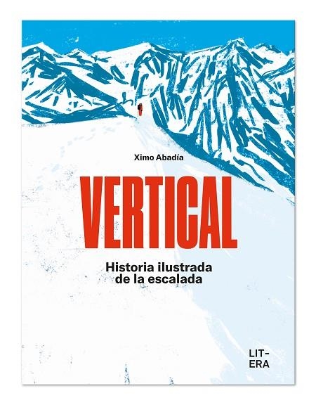 VERTICAL. HISTORIA ILUSTRADA DE LA ESCALADA | 9788412585193 | ABADÍA, XIMO