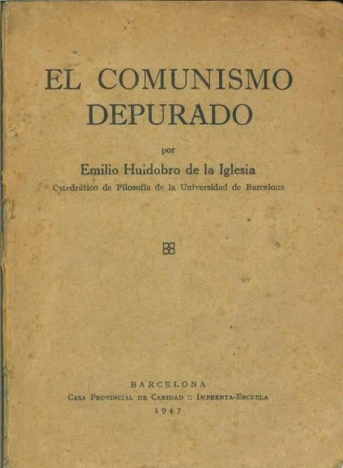 EL COMUNISMO DEPURADO. EDICION PRIVADA PARA MIS ALUMNOS DE LA UNIVERSIDAD | DLUH1947 | HUIDOBRO DE LA IGLESIA,EMILIO