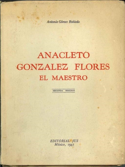 ANACLETO GONZÁLEZ FLORES EL MAESTRO | DLFGFG1947 | GOMEZ ROBLEDO,ANTONIO