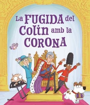 LA FUGIDA D'EN COLIN AMB LA CORONA. UNA CORONACIÓ ACCIDENTADA | 9788419785770 | SPARK, ROSALIND / SMITH, IAN