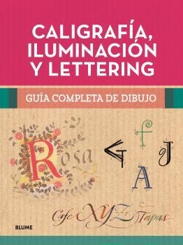 GUÍA COMPLETA DE DIBUJO. CALIGRAFÍA, ILUMINACIÓN Y LETTERING | 9788419785404