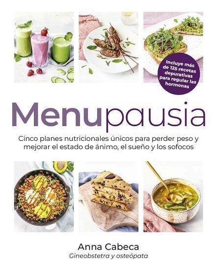 MENUPAUSIA CINCO PLANES NUTRICIONALES ÚNICOS PARA PERDER PESO Y MEJORAR EL ESTADO DE ÁNIMOS | 9788411720687 | CABECA, ANNA