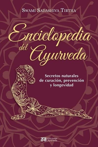 ENCICLOPEDIA DEL AYURVEDA SECRETOS NATURALES DE CURACIÓN, PREVENCIÓN Y LONGEVIDAD | 9788412668407 | SADASHIVA TIRTHA, SWAMI