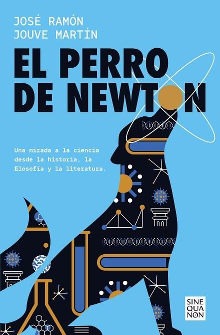 EL PERRO DE NEWTON. UNA MIRADA A LA CIENCIA DESDE LA HISTORIA, LA FILOSOFÍA Y LA LITERATURA | 9788466675987 | JOUVÉ-MARTÍN, JOSÉ RAMÓN