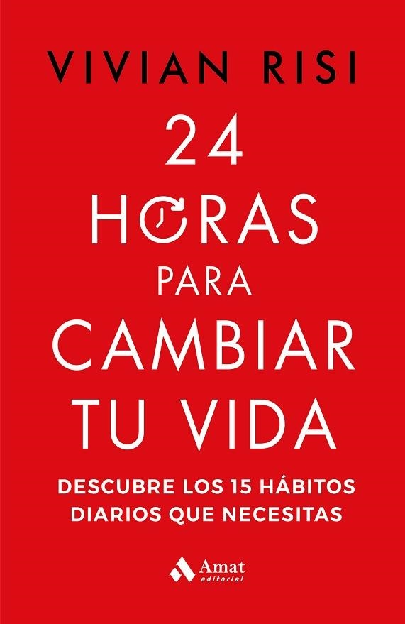 24 HORAS PARA CAMBIAR TU VIDA. DESCUBRE LOS 15 HÁBITOS DIARIOS QUE NECESITAS | 9788419870063 | RISI, VIVIAN